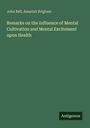 John Bell, Amariah Brigham. Titel: "Remarks on the Influence of Mental Cultivation and Mental Excitement upon Health". Unten rechts steht "Antigonos". Der Hintergrund ist grün.