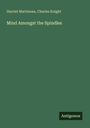 Harriet Martineau, Charles Knight. Mind Amongst the Spindles. Unten rechts steht "Antigonos". Grüner Hintergrund.