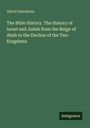 Alfred Edersheim: The Bible History. The History of Israel and Judah from the Reign of Ahab to the Decline of the Two Kingdoms, Buch
