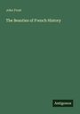 John Frost: The Beauties of French History, Buch