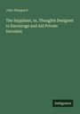 Buchtitel von John Sheppard: "The Suppliant, or, Thoughts Designed to Encourage and Aid Private Devotion". Unten steht "Antigonos".