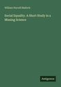 William Hurrell Mallock: Social Equality. A Short Study in a Missing Science, Buch