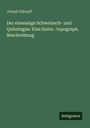 Joseph Klämpfl: Der ehemalige Schweinach- und Quinzingau: Eine histor.-topograph. Beschreibung, Buch