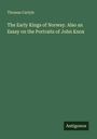 Titel: "The Early Kings of Norway. Also an Essay on the Portraits of John Knox"; Autor: Thomas Carlyle; Logo: Antigonos; grüner Hintergrund.