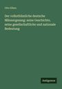 Otto Elben: Der volksthümliche deutsche Männergesang: seine Geschichte, seine gesellschaftliche und nationale Bedeutung, Buch