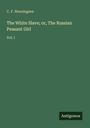 C. F. Henningsen; Titel: The White Slave; or, The Russian Peasant Girl Vol. I; unten rechts kleines Logo: Antigonos; grüner Hintergrund.