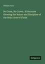 William Penn: No Cross, No Crown. A Discourse Showing the Nature and Discipline of the Holy Cross of Christ, Buch