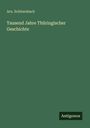 Arn. Schloenbach: "Tausend Jahre Thüringischer Geschichte". Grüner Hintergrund. Logo: Antigonos.