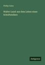 Phillip Galen: Walter Lund: aus dem Leben eines Schriftstellers, Buch