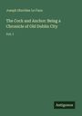Joseph Sheridan Le Fanu, "The Cock and Anchor: Being a Chronicle of Old Dublin City, Vol. I". Grüner Hintergrund, Logo "Antigonos".