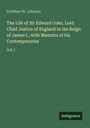 Cuthbert W. Johnson: The Life of Sir Edward Coke, Lord Chief Justice of England in the Reign of James I., with Memoirs of his Contemporaries, Buch