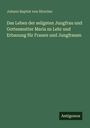 Johann Baptist von Hirscher. Titel: Das Leben der seligsten Jungfrau und Gottes...

Grüner Hintergrund mit schlichter Gestaltung.