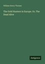 William Henry Thomes: The Gold Hunters in Europe. Or, The Dead Alive, Buch