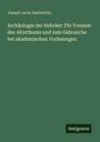 Joseph Levin Saalschütz: Archäologie der Hebräer: Für Freunde des Alterthums und zum Gebrauche bei akademischen Vorlesungen, Buch
