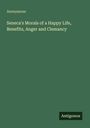 Text: "Anonymous. Seneca's Morals of a Happy Life, Benefits, Anger and Clemancy. Antigonos". Grüner Hintergrund.