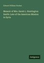 Text: "Edward William Hooker, Memoir of Mrs. Sarah L. Huntington Smith: Late of the American Mission in Syria, Antigonos."  
Cover in Grün.