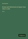 Oben steht "Anonymous", darunter "Scenes and Adventures in Spain: from 1835 to 1840, Vol. I". Unten rechts "Antigonos". Hintergrund grün.