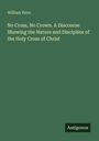 William Penn: No Cross, No Crown. A Discourse Showing the Nature and Discipline of the Holy Cross of Christ, Buch