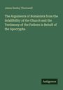 James Henley Thornwell: The Arguments of Romanists from the Infallibility of the Church and the Testimony of the Fathers in Behalf of the Apocrypha, Buch