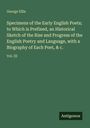 George Ellis: Specimens of the Early English Poets; to Which is Prefixed, an Historical Sketch of the Rise and Progress of the English Poetry and Language, with a Biography of Each Poet, & c., Buch