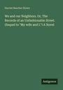 Oben steht "Harriet Beecher Stowe". Der Titel ist "We and our Neighbors. Or, The Records of an Unfashionable Street." Unten rechts "Antigonos".
