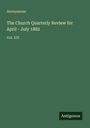 "Anonymous. The Church Quarterly Review for April - July 1882. Vol. XIV. Unten rechts steht 'Antigonos'. Dunkelgrüner Hintergrund."