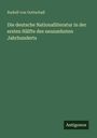 Rudolf Von Gottschall: Die deutsche Nationalliteratur in der ersten Hälfte des neunzehnten Jahrhunderts, Buch