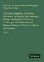 Alexander Mackenzie: The Celtic Magazine. A Monthly Periodical Devoted to the Literature, History, Antiquities, Folk Lore, Traditions, and the Social and Material Interest of the Celt at Home and Abroad, Buch