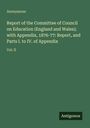 Anonymous: Report of the Committee of Council on Education (England and Wales); with Appendix, 1876-77: Report, and Parts I. to IV. of Appendix, Buch