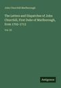 John Churchill Marlborough, Titel: The Letters and Dispatches of John Churchill, Vol. III, Verlag: Antigonos. Hintergrund grün.