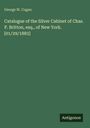 George W. Cogan, "Catalogue of the Silver Cabinet of Chas. P. Britton, esq., of New York. [01/29/1883]". Unten "Antigonos".
