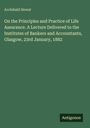 Archibald Hewat: On the Principles and Practice of Life Assurance. A Lecture Delivered to the Institutes of Bankers and Accountants, Glasgow, 23rd January, 1882, Buch