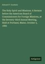 Edward P. Goodwin: The Holy Spirit and Missions. A Sermon before the American Board of Commissioners for Foreign Missions, at the Seventy-third Annual Meeting, Held at Portland, Maine, October 3, 1882, Buch