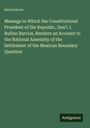 Text: "Message in Which the Constitutional President...Boundary Question." Oben "Anonymous", unten "Antigonos". Grünen Hintergrund.
