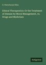 D. Waterhouse Niles: Ethical Therapeutics: Or the Treatment of Disease by Moral Management, vs. Drugs and Medicines, Buch