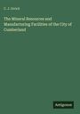 Titel: "The Mineral Resources and Manufacturing Facilities of the City of Cumberland" Autor: C. J. Orrick. Logo: Antigonos.