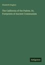 Elizabeth Hughes: The California of the Padres. Or, Footprints of Ancient Communism, Buch