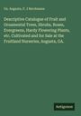 Ga. Augusta: Descriptive Catalogue of Fruit and Ornamental Trees, Shrubs, Roses, Evergreens, Hardy Flowering Plants, etc. Cultivated and for Sale at the Fruitland Nurseries, Augusta, GA., Buch