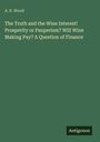 A. D. Wood: "The Truth and the Wine Interest! Prosperity or Pauperism? Will Wine Making Pay? A Question of Finance." Antigonos Logo.