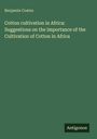 Titel: Cotton cultivation in Africa. Autor: Benjamin Coates. Unten: Antigonos. Olivgrüner Hintergrund.