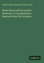 Buchtitel: "Robert Burns and the Ayrshire Moderates: A Correspondence Reprinted from The Scotsman". Autoren: John Gairdner, Alexander Taylor Innes. Verlag: Antigonos. 