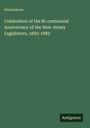 "Celebration of the Bi-centennial Anniversary of the New Jersey Legislature, 1683-1883" von Anonymous. Grüner Hintergrund.