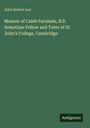 John Robert Lun: Memoir of Caleb Parnham, B.D. Sometime Fellow and Tutor of St. John's College, Cambridge, Buch