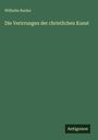 Wilhelm Ranke: Die Verirrungen der christlichen Kunst, Buch