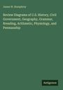 James W. Humphrey: Review Diagrams of U.S. History, Civil Government, Geography, Grammar, Rreading, Arithmetic, Physiology, and Penmanship, Buch