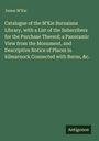 James M'Kie: Catalogue of the M'Kie Burnsiana Library, with a List of the Subscribers for the Purchase Thereof; a Panoramic View from the Monument, and Descriptive Notice of Places in kilmarnock Connected with Burns, &c., Buch