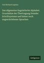 Carl Richard Lepsius: Das allgemeine linguistische Alphabet. Grundsätze der Übertragung fremder Schriftsysteme und bisher noch ungeschriebener Sprachen, Buch