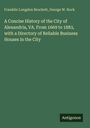 Franklin Longdon Brockett: A Concise History of the City of Alexandria, VA. From 1669 to 1883, with a Directory of Reliable Business Houses in the City, Buch
