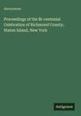 "Proceedings of the Bi-centenial Celebration of Richmond County, Staten Island, New York. Anonymous. Antigonos."