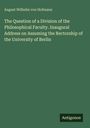 August Wilhelm Von Hofmann: The Question of a Division of the Philosophical Faculty. Inaugural Address on Assuming the Rectorship of the University of Berlin, Buch